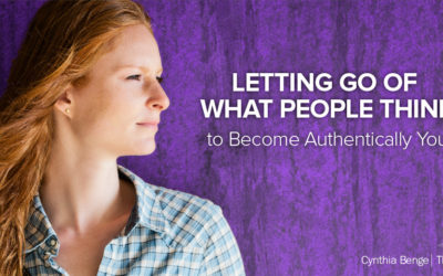 Letting Go of What People Think to Become Authentically You The Journey to Whole-Hearted Living